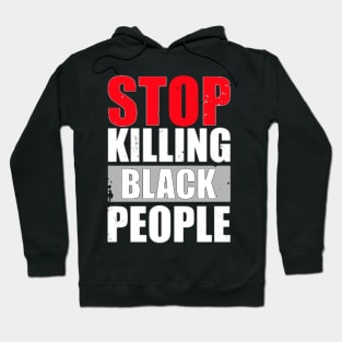 STOP KILLING BLACK PEOPLE Hoodie